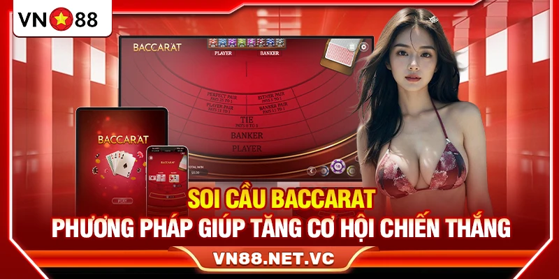 Soi Cầu Baccarat – Phương Pháp Giúp Tăng Cơ Hội Chiến Thắng