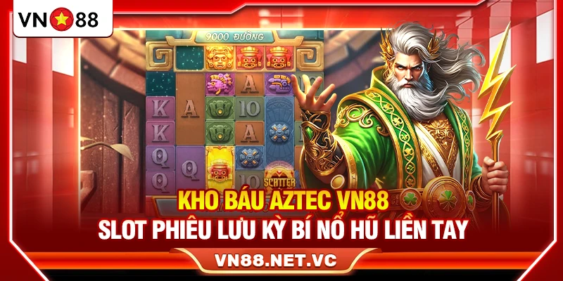 Kho Báu Aztec VN88 – Slot Phiêu Lưu Kỳ Bí Nổ Hũ Liền Tay