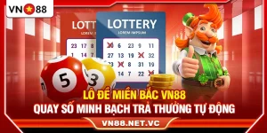 Lô Đề Miền Bắc VN88 - Quay Số Minh Bạch Trả Thưởng Tự Động