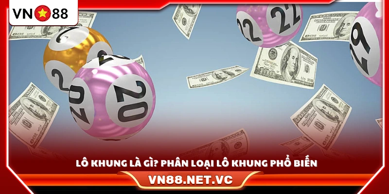 Tìm hiểu lô khung là gì cùng những kiểu chơi phổ biến hiện nay