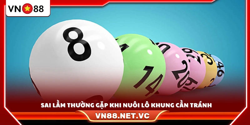 Các sai lầm điển hình trong quá trình nuôi và cách khắc phục