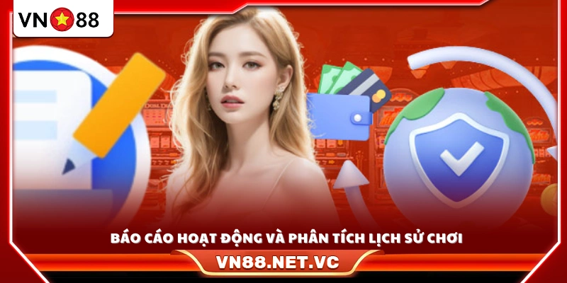 Báo cáo hoạt động giúp người chơi theo dõi và kiểm soát lịch sử