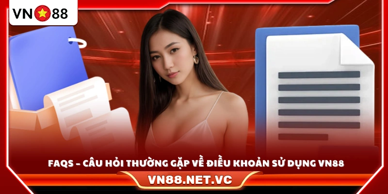 Giải đáp các thắc mắc liên quan đến điều khoản sử dụng tại VN88