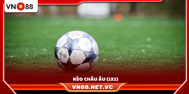 Giới thiệu kèo châu Âu (1X2)
