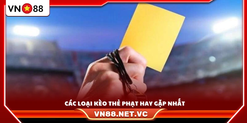 Tổng hợp những loại kèo thẻ phạt phổ biến