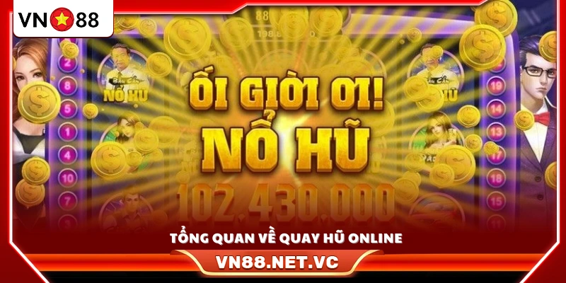Giới thiệu khái quát về trò chơi quay hũ trực tuyến