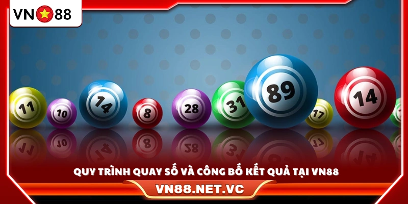 Quy trình quay số minh bạch và công bố kết quả