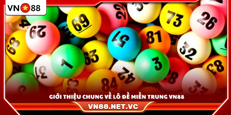 Tổng quan về hình thức chơi lô đề miền Trung VN88 