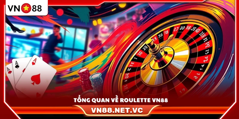 Giới thiệu chung về trò chơi Roulette VN88