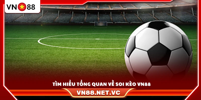 Giới thiệu khái quát về tính năng soi kèo VN88